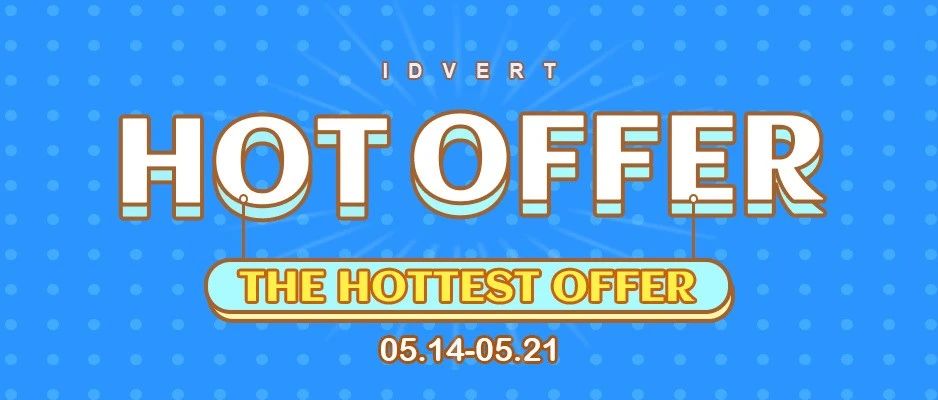 【热门offer】Idvert带你选offer（5.14-5.21)