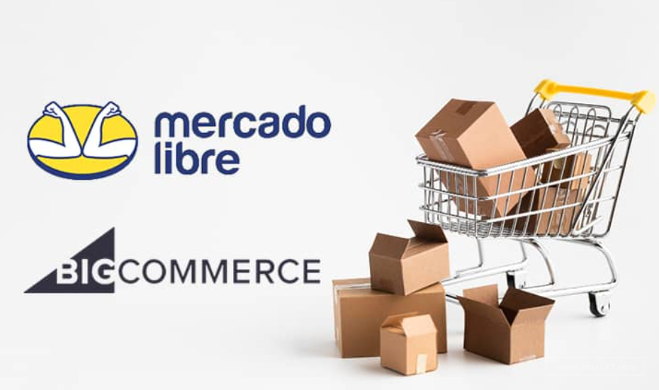 Mercado Libre和BigCommerce Holdings合作！为卖家销售产品提供支持！